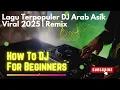 Lagu Terpopuler DJ Arab Asik Viral 2025 | Remix Timur Tengah Paling Hits dan Ngebeat