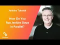 How Do You Run Jenkins Steps in Parallel