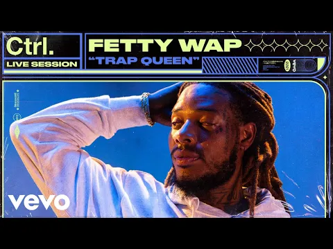 Download MP3 Fetty Wap - Trap Queen (Live Session) | Vevo Ctrl