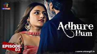 adhure hum episode 3 web series full episodes streaming on atrangii app