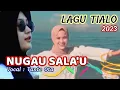 Download Lagu NUGAU SALA'U Lagu Tialo 2023  by Tomini Ethnica Studio dan Tialo Production.