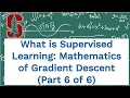 What is Supervised Learning Mathematics of Gradient Descent Part 6 - Taught by Stanford P