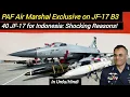 Lagu PAF Air Marshal on JF-17 Block 3 | Indonesia buying 40 JF-17 Thunders: Reasons will Shock You!