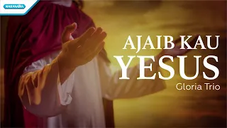 ajaib kau yesus gloria trio official lyric video 