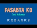 Lagu Pasabta Ko (KARAOKE) by Leela Laburada (Kuya Bryan - OBM)
