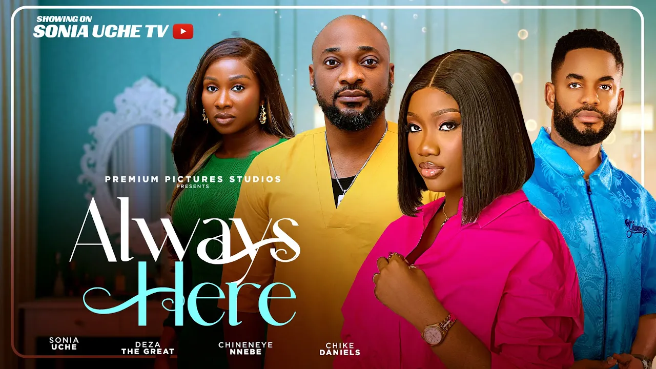 Always Here - Sonia Uche, Chinenye Nnebe, Chike — Nollywood (2025)