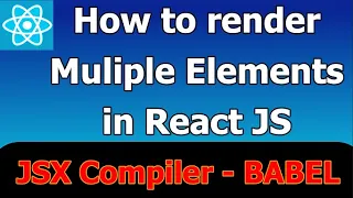 How to Render Multiple Elements in React JS JSX Compiler Babel Compiler React Fragement Tag