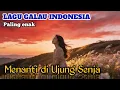 Download Lagu 🔴 LAGU GALAU MERONTOKKAN HATI - MENANTI DI UJUNG SENJA  MP3
