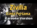 Download Lagu ZIVILIA - CINTA PERTAMA (Karaoke Version)