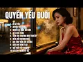Lagu QUYỀN YẾU ĐUỐI – Tuyển tập ballad cảm xúc nhất | Khi trái tim yếu mềm trước tình yêu |SING \u0026 SONG AI