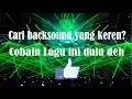 Download Lagu Ini dia 7 Backsound keren untuk video kalian !! Kumpulan lagu terbaik - The Best Music