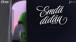 Em Đã Đi Đâu - DC Tâm