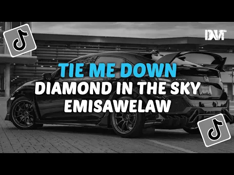 Download MP3 DJ TIE ME DOWN X EMISAWELAW X DIAMOND IN THE SKY VIRAL TIKTOK