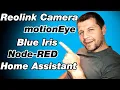 RTSP Reolink Camera motionEye Blue Iris Node-RED Home Assistant