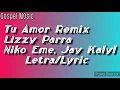 Tu Amor Remix - Lizzy Parra, Niko Eme, Jay Kalyl - Letra | Vídeo Lyric (Video Oficial con Letra)
