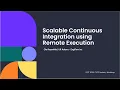 Scalable Continuous Integration using Remote Execution - Ola Rozenfeld Ulf Adams