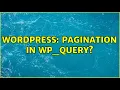 Wordpress Pagination in WP - Query