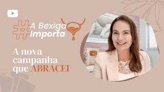 A Bexiga importa! Conheçam a nova campanha.