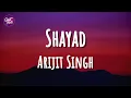 Download Lagu Arijit Singh | Pritam - Shayad (Lyrics)
