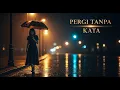 Pergi Tanpa Kata | Lagu Original oleh AIMU | Official Lyric Video