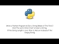 Write a Python Program to Get a String Made of The First 2 And The Last 2 Chars From a Given a Strin