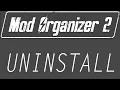 How To Completely Uninstall Mod Organizer 2