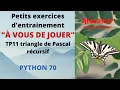 Programmation Python A VOUS DE JOUER TP11 triangle de Pascal recursif
