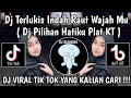 DJ PILIHAN HATIKU PLAT KT || DJ TERLUKIS INDAH RAUT WAJAHMU DALAM BENAK KU PLAT KT VIRAL TIKTOK 2024