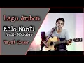 Download Lagu Lagu Ambon // Kalo Nanti - Fresly Nikijuluw // Yayat Live Acoustic version