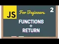 Javascript Functions and The Return Keyword - Learn Javascript for Beginners