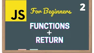 Javascript Functions and The Return Keyword - Learn Javascript for Beginners