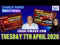 CHARLIE WARD DAILY NEWS WITH CHARLIE WARD DREW DEMI TUESDAY 7TH APRIL 2026