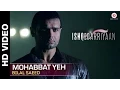 Download Lagu Mohabbat Yeh Full Video | Ishqedarriyaan | Mahaakshay, Evelyn Sharma \u0026 Mohit Dutta | Bilal Saeed