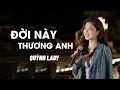 Download Lagu ĐỜI NÀY THƯƠNG ANH - CẢM ƠN ANH CHO EM BIẾT YÊU | QUỲNH LADY x SONG ĐẠT MEDIA