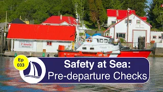 Ep 33: Safety at Sea: Pre-departure Checks and Prep