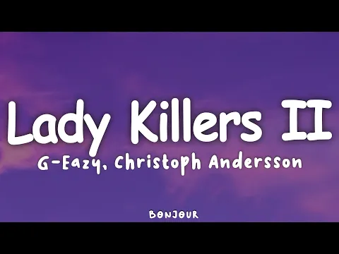Download MP3 G-Eazy - Lady Killers II (Christoph Andersson Remix) (Lyrics)