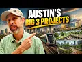 The NEW Austin 3 Mega Projects That Change EVERYTHING for Relocating to Austin