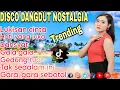 Lagu VIRAL TIKTOK REMIX MIX ‼️ DISCO DANGDUT NOSTALGIA 2 JAM NON STOP