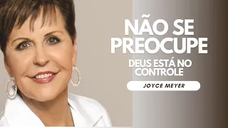 Joyce Meyer - Ouça isso e deixe a PREOCUPAÇÃO fora da sua vida | Trechos - Vida com Propósito