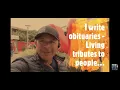 I WRITE OBITUARIES - IT S MY WAY OF SAYING THANK YOU