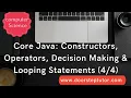 Core Java Constructors Operators Decision Making Looping Statements Computer Science