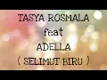 Download Lagu TASYA ROSMALA ft ADELLA _ SELIMUT BIRU Lirik