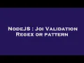 NodeJS Joi Validation Regex or pattern