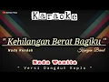 Lagu Kehilangan Berat Bagiku - Kangen Band || Karaoke Nada Cewek ( Versi Dangdut Koplo )