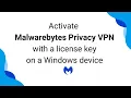 Activate Malwarebytes Privacy VPN on a Windows device with a license key