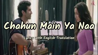 chahun main ya naa full song lyrics english translation palak muchhal arijit singh aashiqui 2