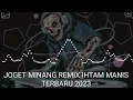 Download Lagu JOGET MINANG REMIX TERBARU IHNTAM MANIS 2023
