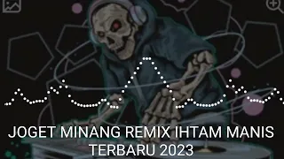 Download JOGET MINANG REMIX TERBARU IHNTAM MANIS 2023 MP3