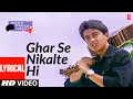 Lyrical  - Ghar Se Nikalte Hi | Papa Kehte Hain | Udit Narayan | Javed Akhtar | Jugal Hansraj