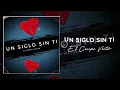 Un Siglo Sin Ti - El Compa Victor